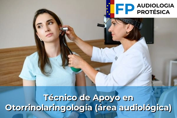 Técnico de Apoyo en Otorrinolaringología (área audiológica)