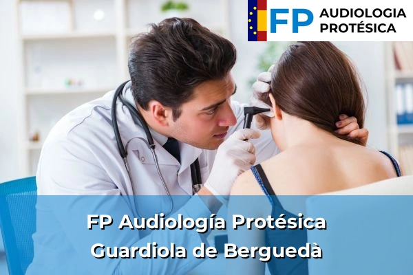FP Audiología Protésica en Guardiola de Berguedà