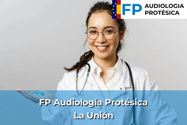 FP Audiología Protésica en La Unión