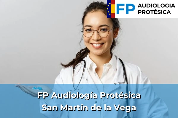 FP Audiología Protésica en Madrid 76 FP Audiología Protésica en San Martín de la Vega