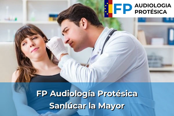 FP Audiología Protésica en Sanlúcar la Mayor