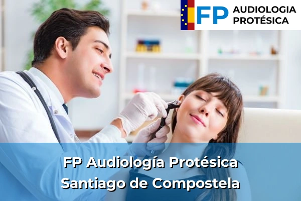 FP Audiología Protésica en Santiago de Compostela