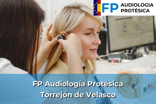 FP Audiología Protésica en Madrid 84 FP Audiología Protésica en Torrejón de Velasco